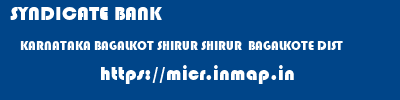 SYNDICATE BANK  KARNATAKA BAGALKOT SHIRUR SHIRUR  BAGALKOTE DIST  micr code